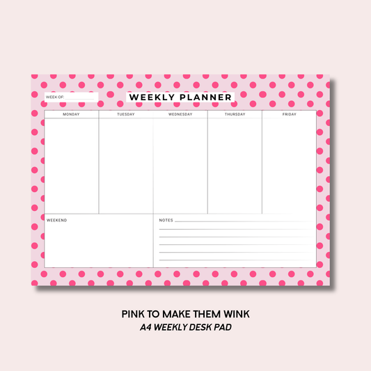 Pink To Make Them Wink A4 Weekly Desk Pad